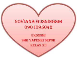 NOVIANA GUSNINGSIH 0901095042