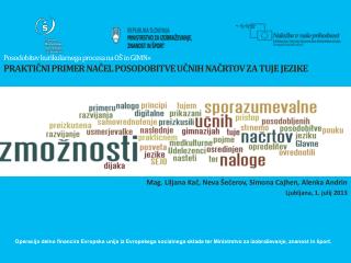 Mag. Liljana Kač, Neva Šečerov, Simona Cajhen, Alenka Andrin Ljubljana, 1. julij 2013