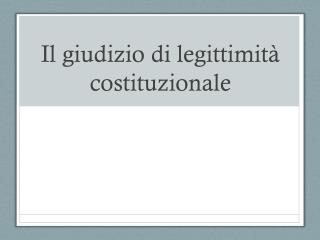 Il giudizio di legittimità costituzionale