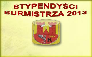 STYPENDYŚCI BURMISTRZA 2013
