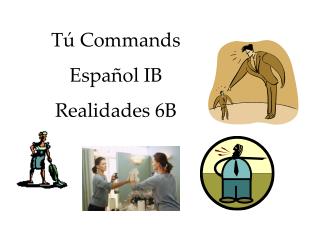 Tú Commands Español IB Realidades 6B