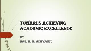 PPT - Towards achieving academic excellence PowerPoint Presentation ...