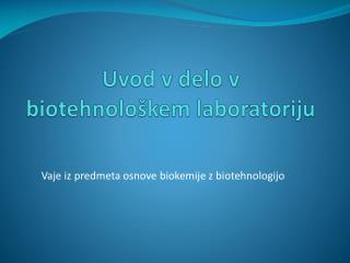 Uvod v delo v biotehnološkem laboratoriju