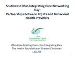 Southwest Ohio Integrating Care Networking Day: Partnerships between FQHCs and Behavioral Health Providers
