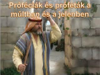 Próféciák és próféták a múltban és a jelenben