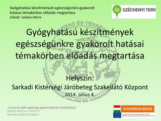 Gyógyhatású készítmények egészségünkre gyakorolt hatásai témakörben előadás megtartása