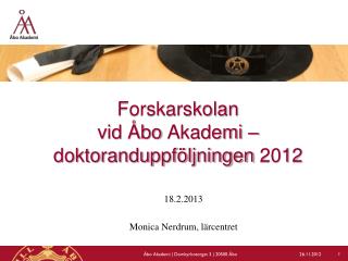 Forskarskolan vid Åbo Akademi – doktoranduppföljningen 2012