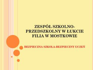 ZESPÓŁ SZKOLNO-PRZEDSZKOLNY W ŁUKCIE FILIA W MOSTKOWIE