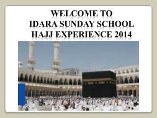 Welcome to idara Sunday School Hajj Experience 2014