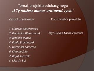 Temat projektu edukacyjnego „I Ty możesz komuś uratować życie”
