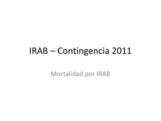 IRAB – Contingencia 2011