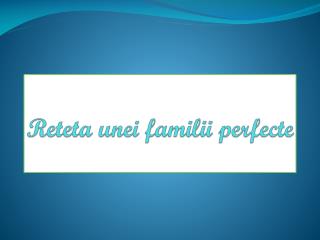 Reteta unei familii perfecte