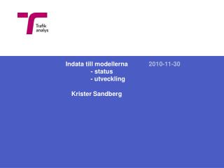 Indata till modellerna - status 	- utveckling Krister Sandberg