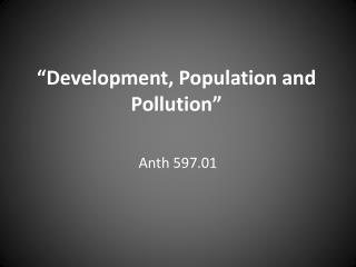 “Development, Population and Pollution”