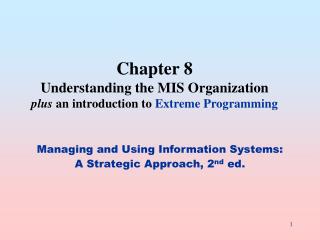 Chapter 8 Understanding the MIS Organization plus an introduction to Extreme Programming