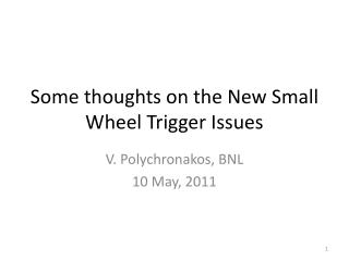 Some thoughts on the New Small Wheel Trigger Issues