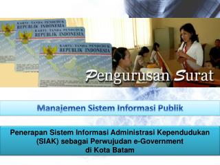 Penerapan Sistem Informasi Administrasi Kependudukan (SIAK) sebagai Perwujudan e-Government