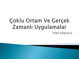 Çoklu Ortam Ve Gerçek Zamanlı Uygulamalar