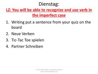 Dienstag : LZ: You will be able to recognize and use verb in the imperfect case