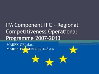 IPA Component IIIC – Regional Competitiveness Operational Programme 2007-2013