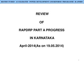 REVIEW OF RAPDRP PART A PROGRESS IN KARNATAKA April-2014(As on 19.05.2014)