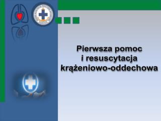 Pierwsza pomoc i resuscytacja krążeniowo-oddechowa