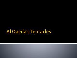 Al Qaeda’s Tentacles