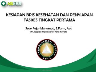 KESIAPAN BPJS KESEHATAN DAN PENYIAPAN FASKES TINGKAT PERTAMA