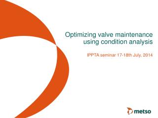 Optimizing valve maintenance using condition analysis