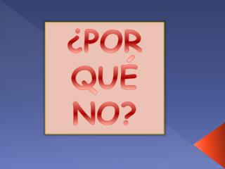 ¿POR QUÉ NO?