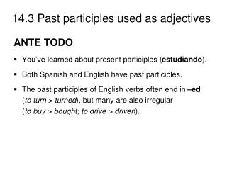 ANTE TODO You’ve learned about present participles ( estudiando ).