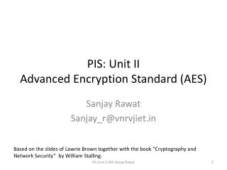 PIS : Unit II Advanced Encryption Standard (AES)