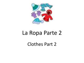 La Ropa Parte 2