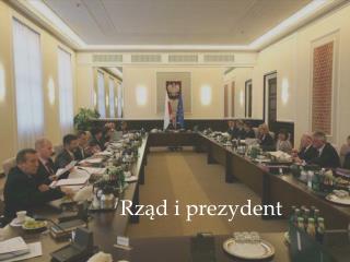 Rząd i prezydent