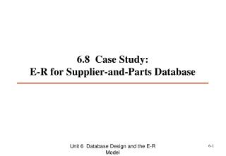 6.8 Case Study: E-R for Supplier-and-Parts Database