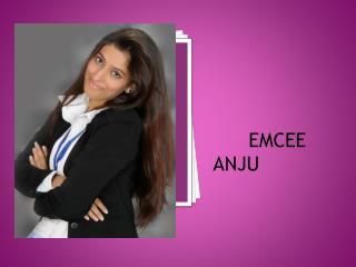 EMCEE ANJU