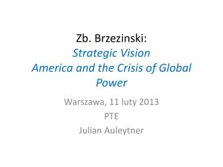 Zb. Brzezinski : Strategic Vision America and the Crisis of Global Power