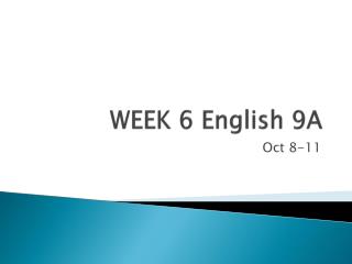 WEEK 6 English 9A