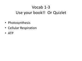 Vocab 1-3 Use your book !! Or Quizlet