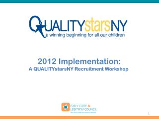 2012 Implementation: A QUALITYstarsNY Recruitment Workshop