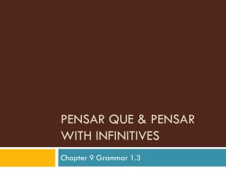 Pensar que &amp; Pensar with infinitives