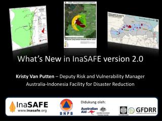 What’s New in InaSAFE version 2.0 Kristy Van Putten – Deputy Risk and Vulnerability Manager