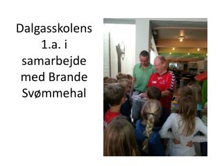 Dalgasskolens 1.a. i samarbejde med Brande Svømmehal