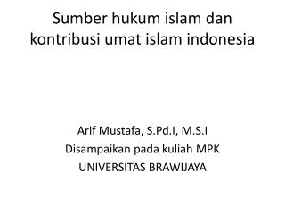 Sumber hukum islam dan kontribusi umat islam indonesia