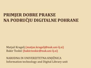 Matjaž Kragelj ( matjaz.kragelj@nuk.uni - lj.si ) Bakir Toskić ( bakir.toskic@nuk.uni - lj.si )