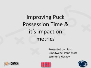 Improving Puck Possession Time &amp; it’s impact on metrics