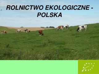 ROLNICTWO EKOLOGICZNE - POLSKA