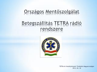 Országos Mentőszolgálat Betegszállítás TETRA rádió rendszere