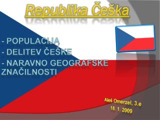- Populacija - Delitev Češke - Naravno geografske značilnosti
