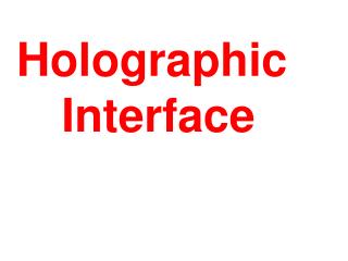 Holographic Interface